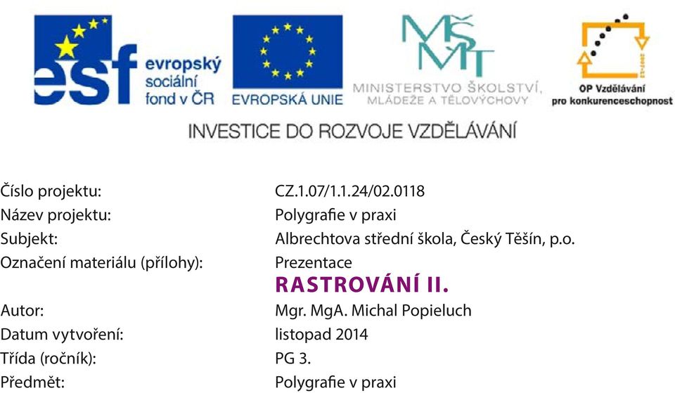 0118 Polygrafie v praxi Albrechtova střední škola, Český Těšín, p.o. Prezentace Rastrování II.