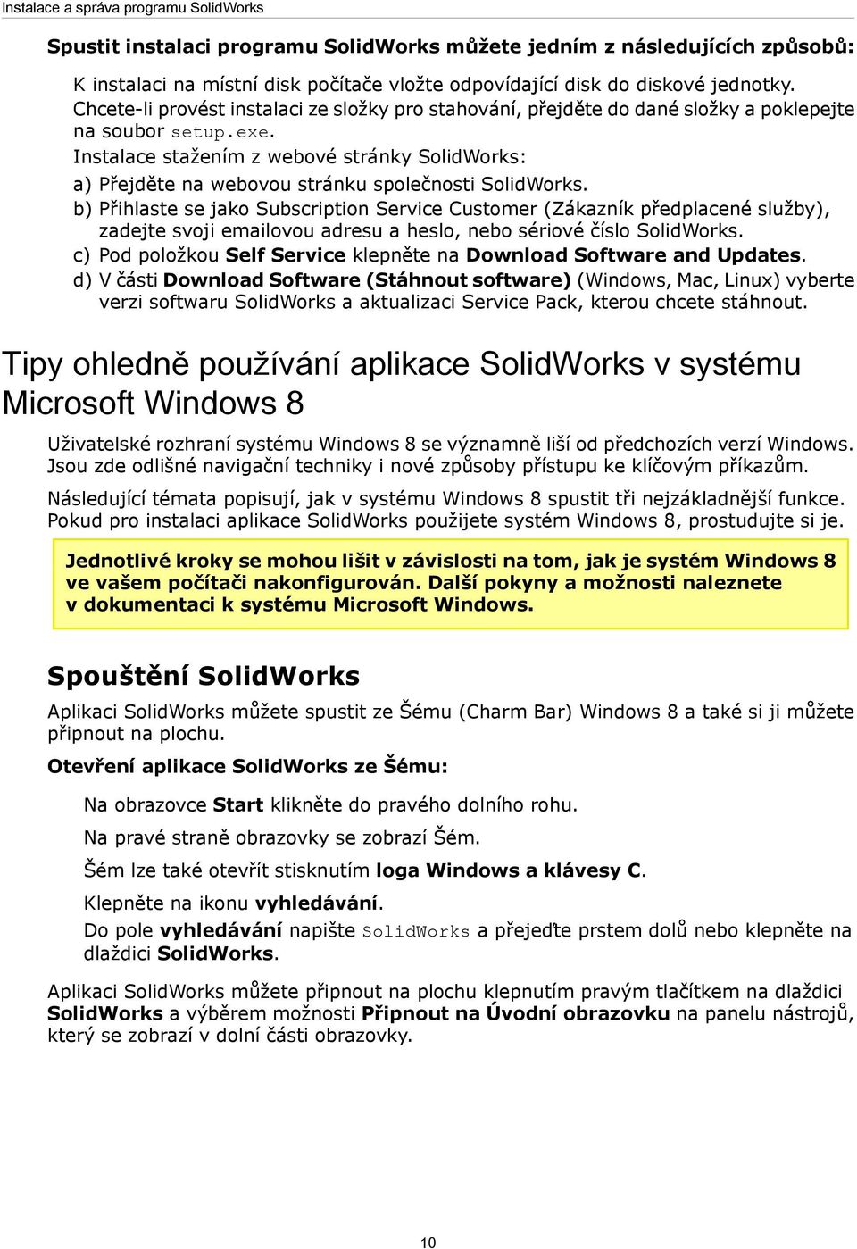 Instalace stažením z webové stránky SolidWorks: a) Přejděte na webovou stránku společnosti SolidWorks.
