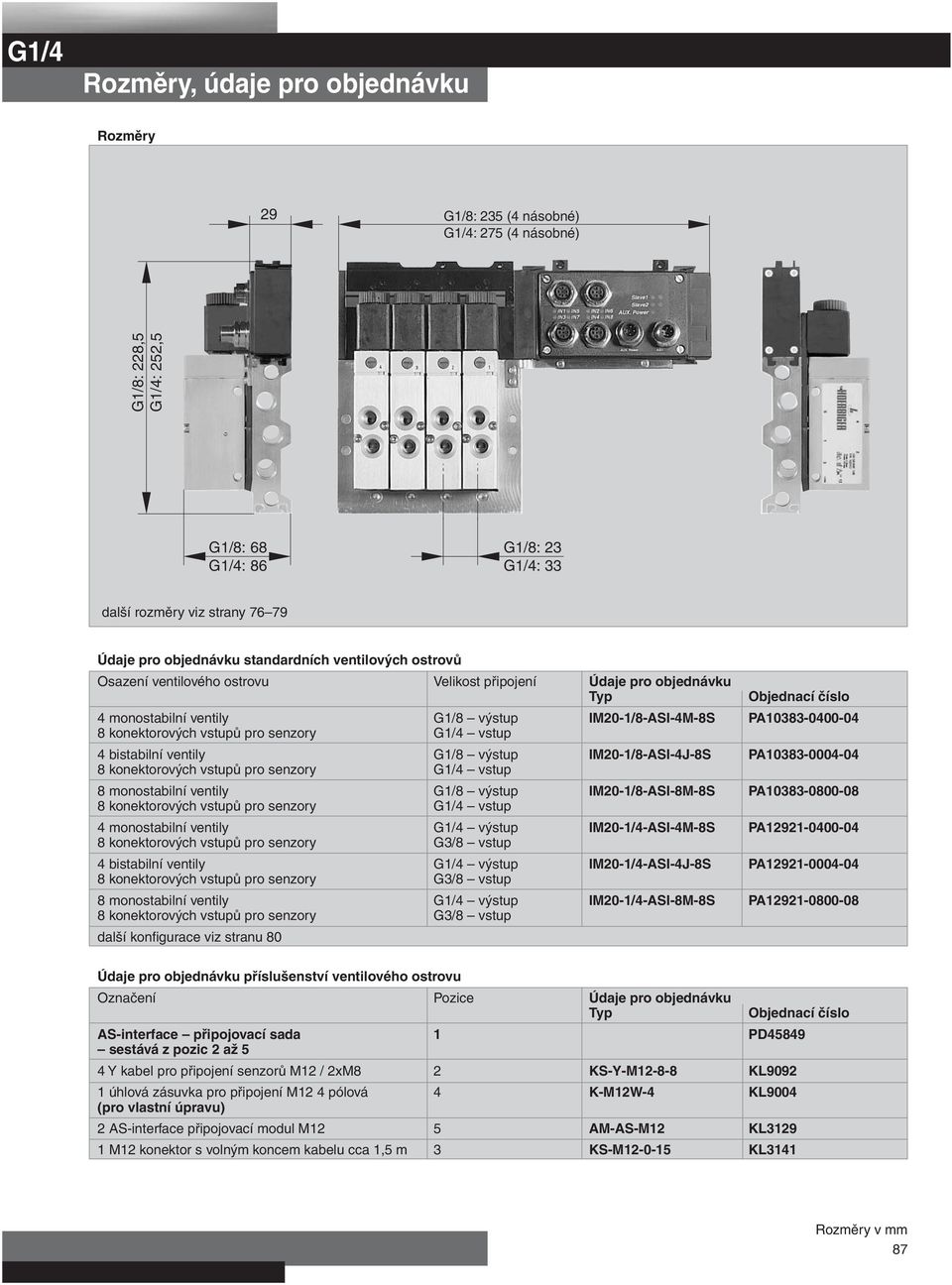 bistabilní ventily G1/8 výstup IM0-1/8-ASI-J-8S PA108-000-0 8 konektorových vstupů pro senzory G1/ vstup 8 monostabilní ventily G1/8 výstup IM0-1/8-ASI-8M-8S PA108-0800-08 8 konektorových vstupů pro