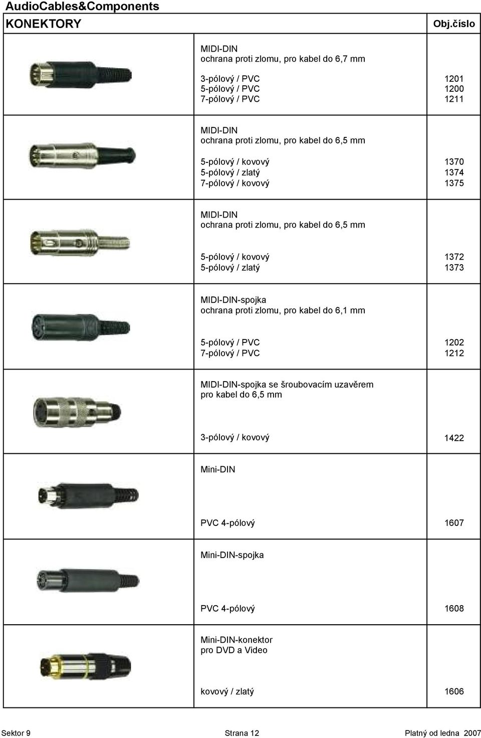 MIDI-DIN-spojka ochrana proti zlomu, pro kabel do 6,1 mm 5-pólový / PVC 1202 7-pólový / PVC 1212 MIDI-DIN-spojka se šroubovacím uzav4rem pro kabel do 6,5 mm 3-pólový