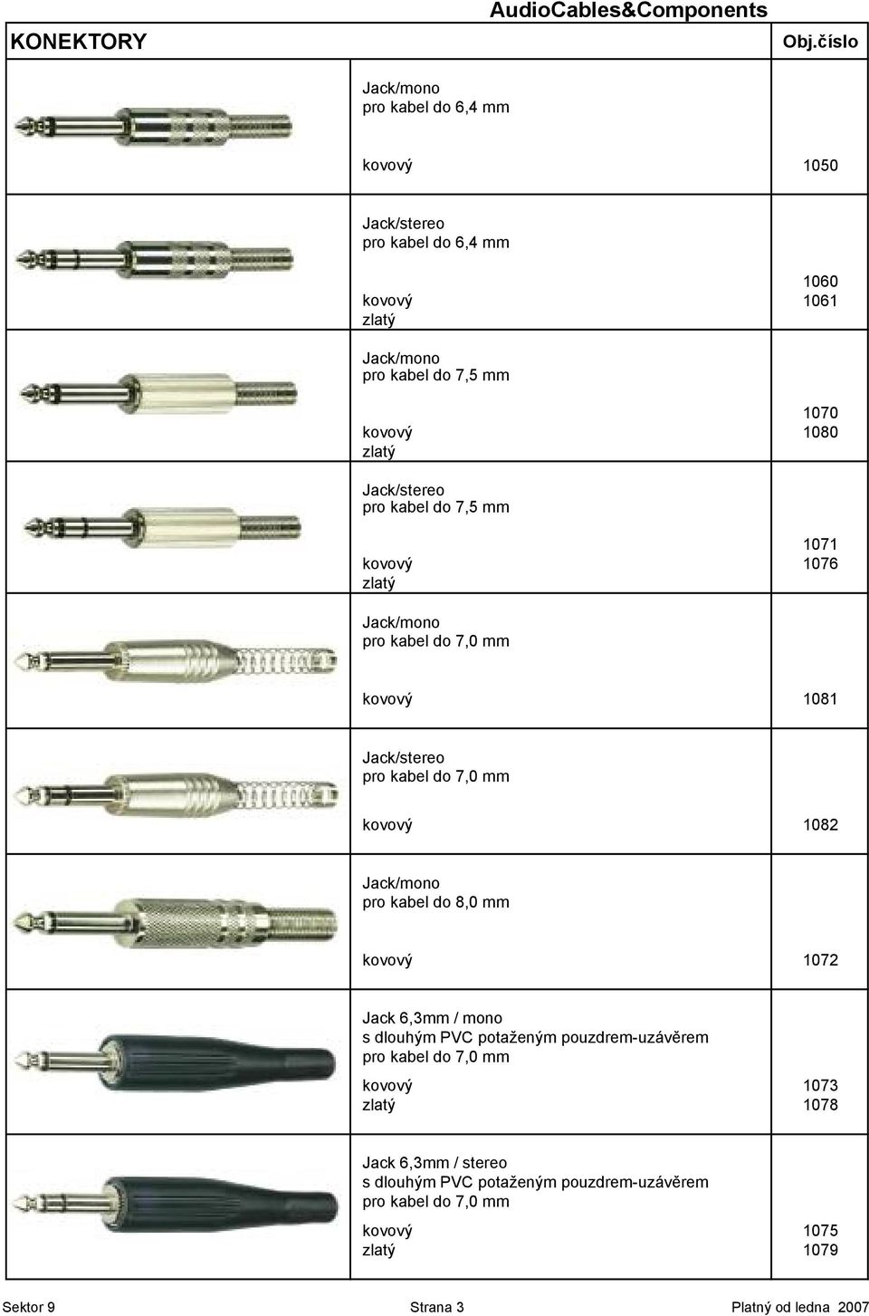 7,0 mm kovový 1082 Jack/mono pro kabel do 8,0 mm kovový 1072 Jack 6,3mm / mono s dlouhým PVC potaženým pouzdrem-uzáv4rem pro kabel do 7,0 mm kovový 1073