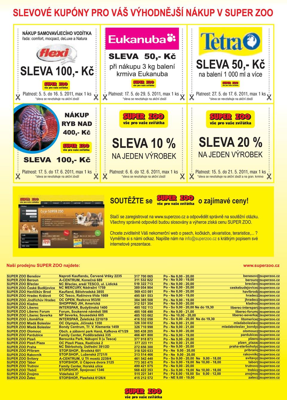 zboží Platnost: 17. 5. do 17. 6. 2011, max 1 ks *sleva se nevztahuje na akční zboží Platnost: 6. 6. do 12. 6. 2011, max 1 ks *sleva se nevztahuje na akční zboží Platnost: 15.