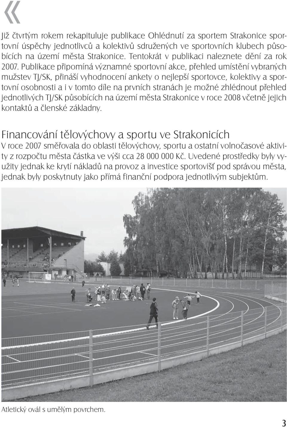 Publikace připomíná významné sportovní akce, přehled umístění vybraných mužstev TJ/SK, přináší vyhodnocení ankety o nejlepší sportovce, kolektivy a sportovní osobnosti a i v tomto díle na prvních