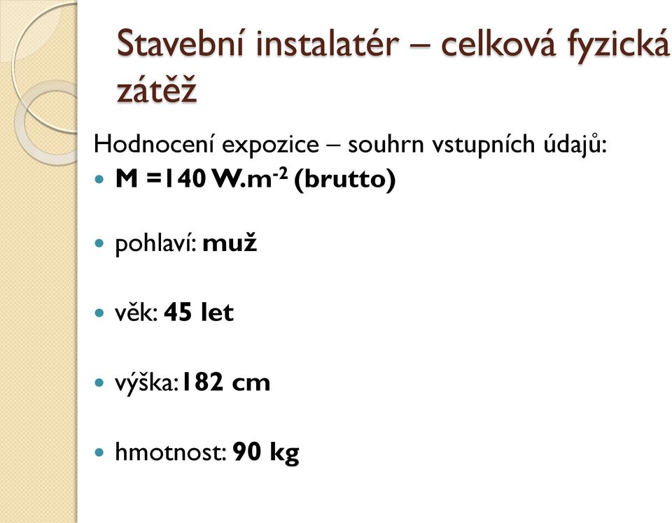 vstupních údajů: M =140 W.