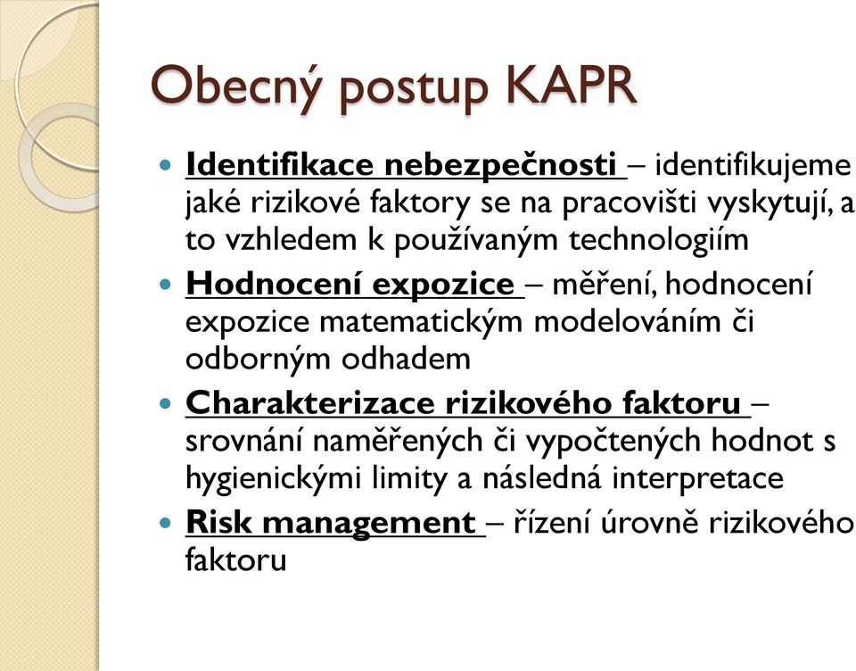 matematickým modelováním či odborným odhadem Charakterizace rizikového faktoru srovnání naměřených či