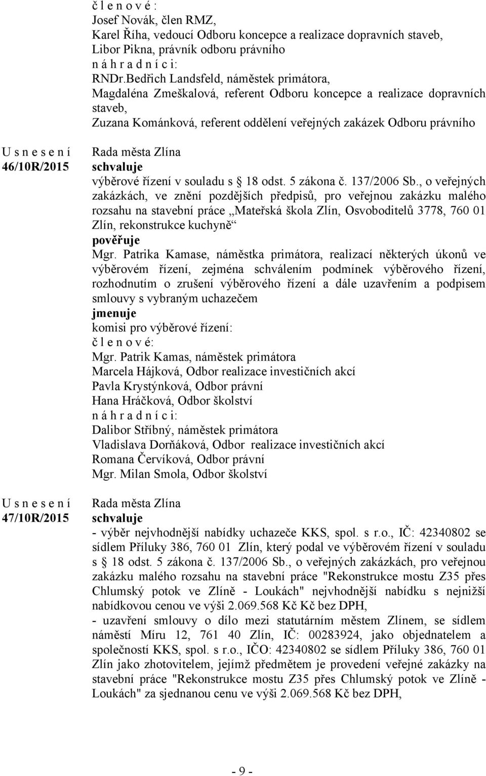 47/10R/2015 výběrové řízení v souladu s 18 odst. 5 zákona č. 137/2006 Sb.