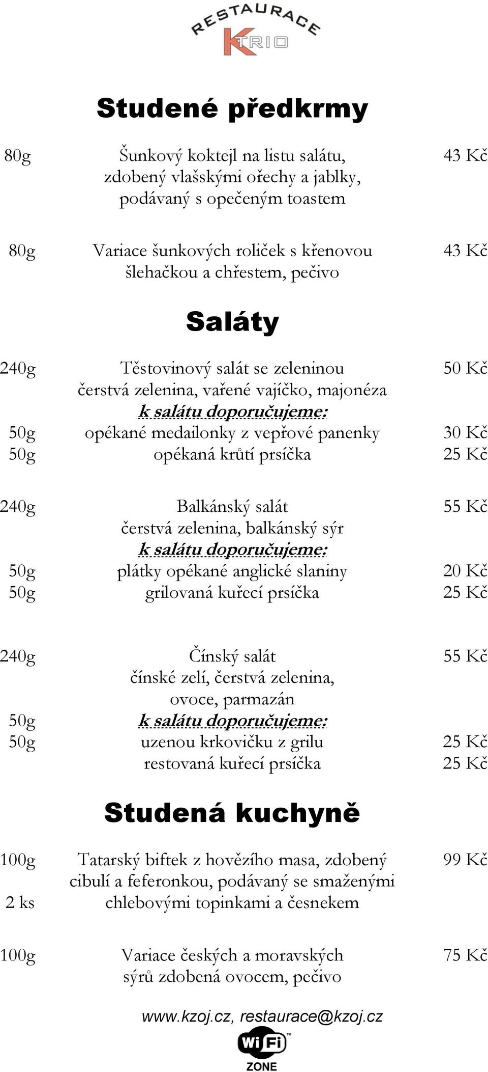 balkánský sýr k salátu plátky opékané anglické slaniny grilovaná kuřecí prsíčka 2 ks Čínský salát čínské zelí, čerstvá zelenina, ovoce, parmazán k salátu uzenou krkovičku z grilu restovaná kuřecí