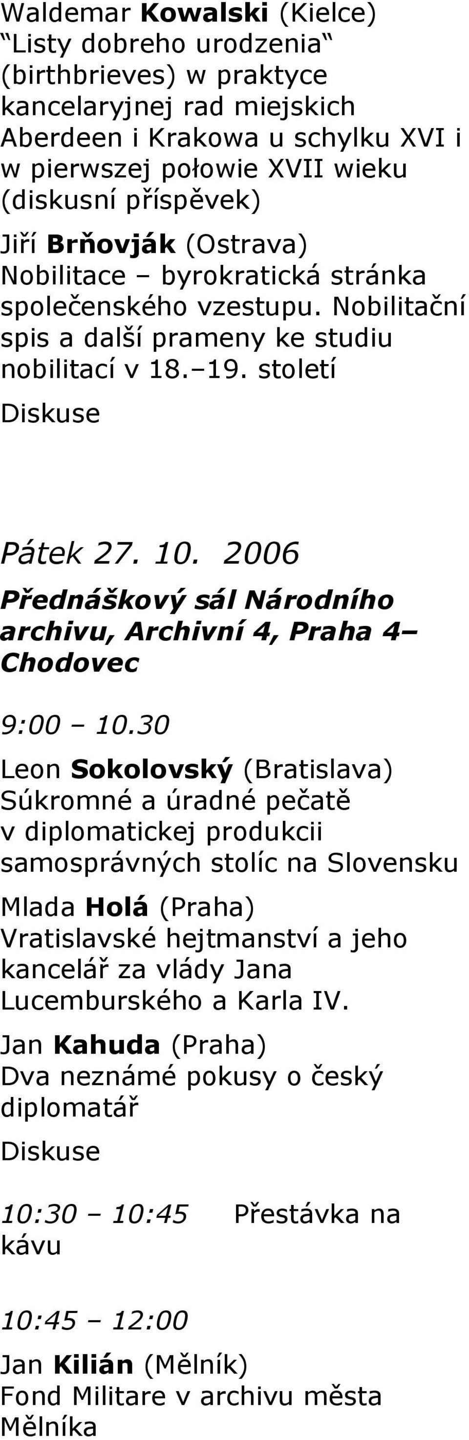 2006 Přednáškový sál Národního archivu, Archivní 4, Praha 4 Chodovec 9:00 10.