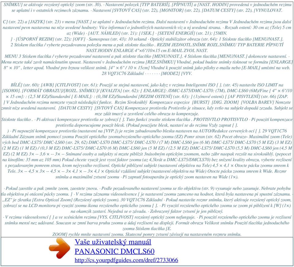22) a [JAZYK] (str. 23) v menu [NAST.] se uplatní v Jednoduchém rezimu.