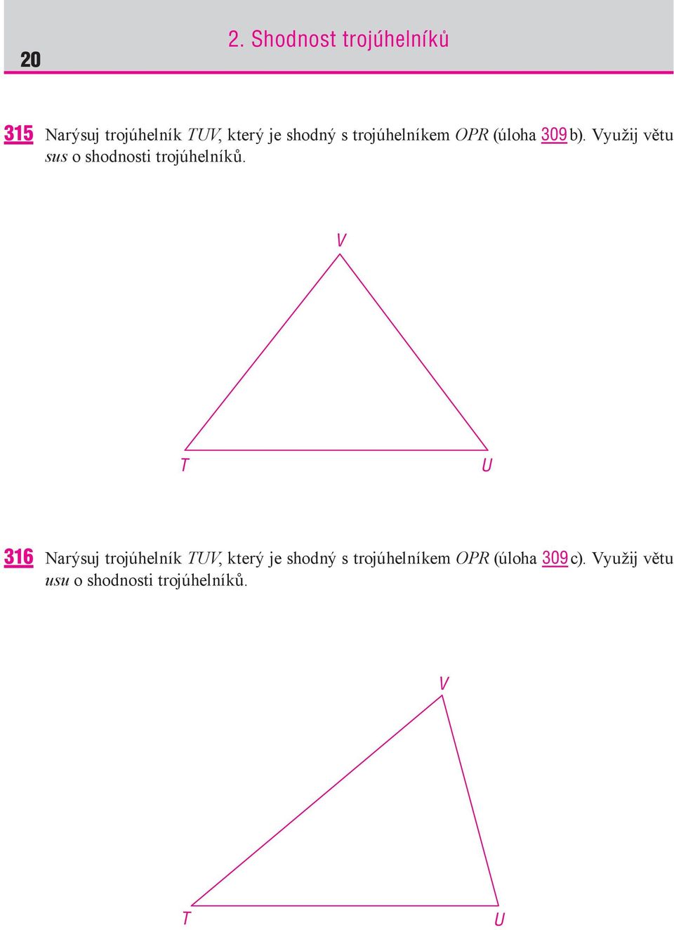 Využij větu sus o shodnosti trojúhelníků.