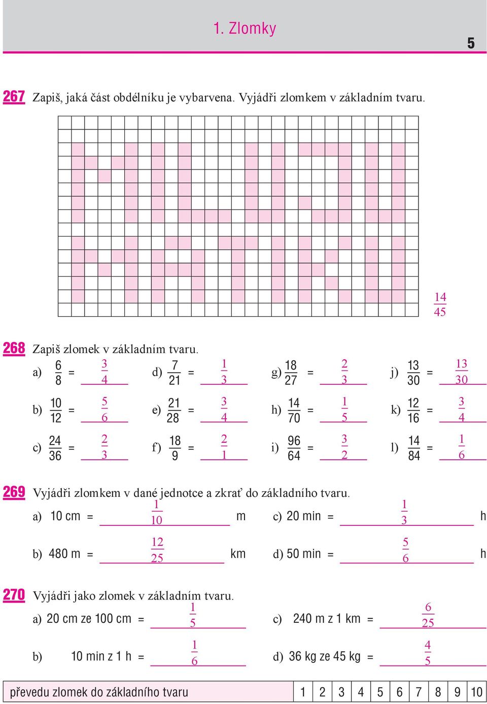 a) = d) = g) = j) 0 = 0 b) 0 = e) = h) 0 = k) = c) = f) = i) = l) = Vyjádři zlomkem v dané jednotce a zkrať