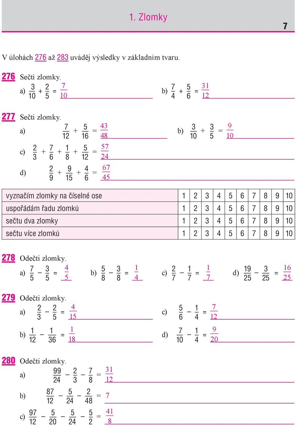 a) + = b) 0 + = c) d) + + + = + + = vyznačím zlomky na číselné ose 0 uspořádám řadu