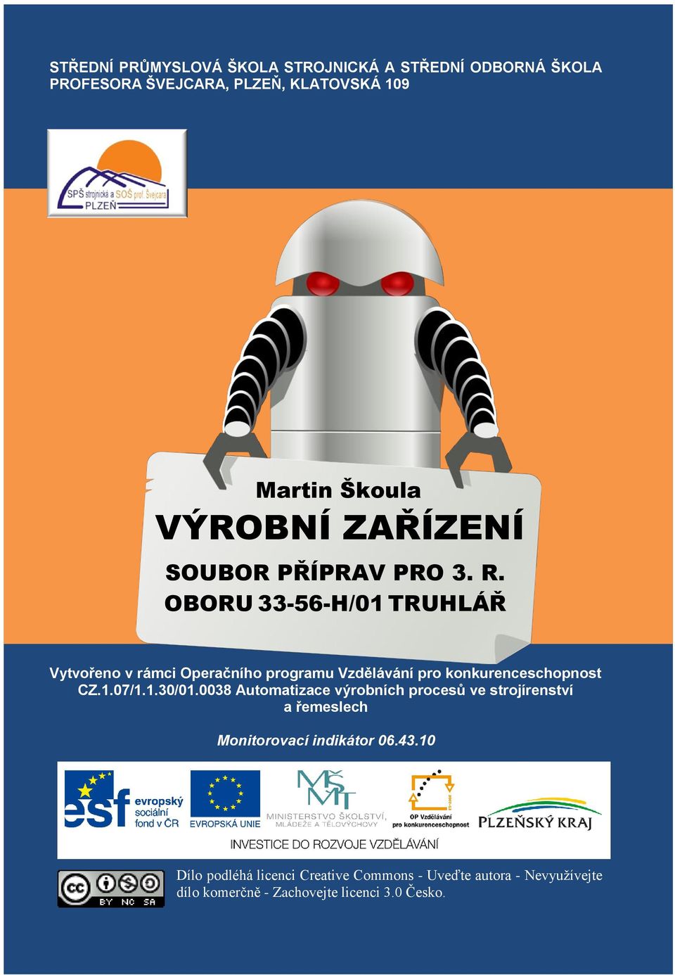 OBORU 33-56-H/01 TRUHLÁŘ Vytvořeno v rámci Operačního programu Vzdělávání pro konkurenceschopnost CZ.1.07/1.1.30/01.