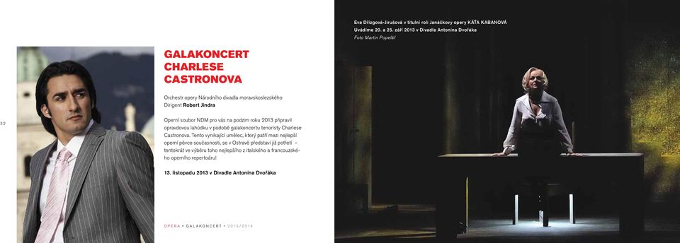 Jindra Operní soubor NDM pro vás na podzim roku 0 připravil opravdovou lahůdku v podobě galakoncertu tenoristy Charlese Castronova.