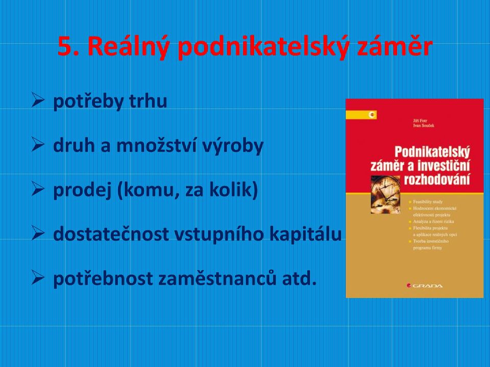 (komu, za kolik) dostatečnost