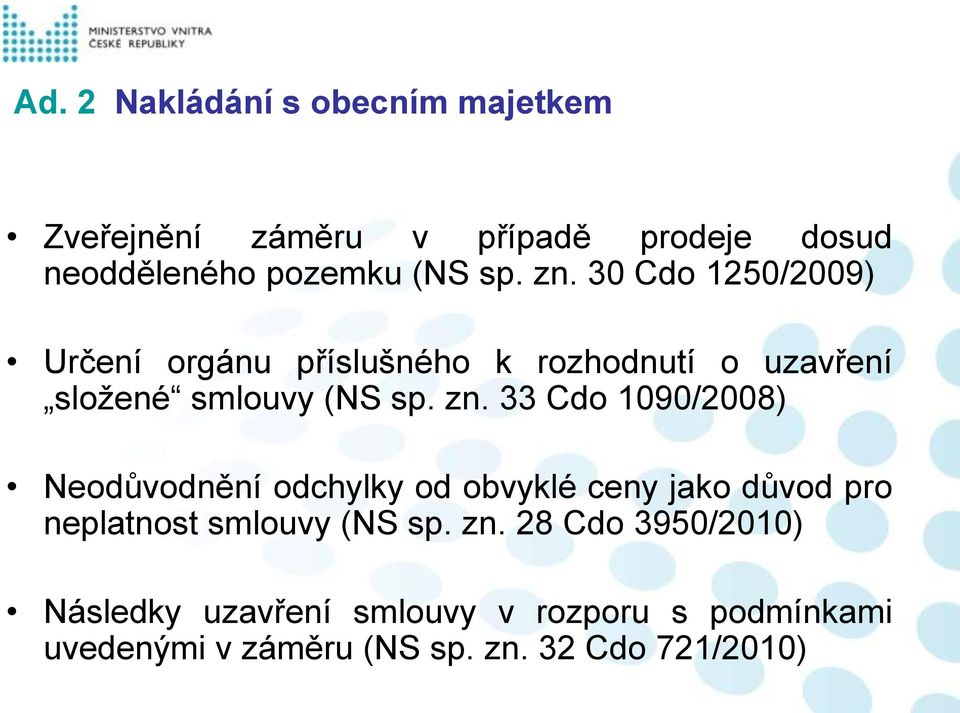 33 Cdo 1090/2008) Neodůvodnění odchylky od obvyklé ceny jako důvod pro neplatnost smlouvy (NS sp. zn.