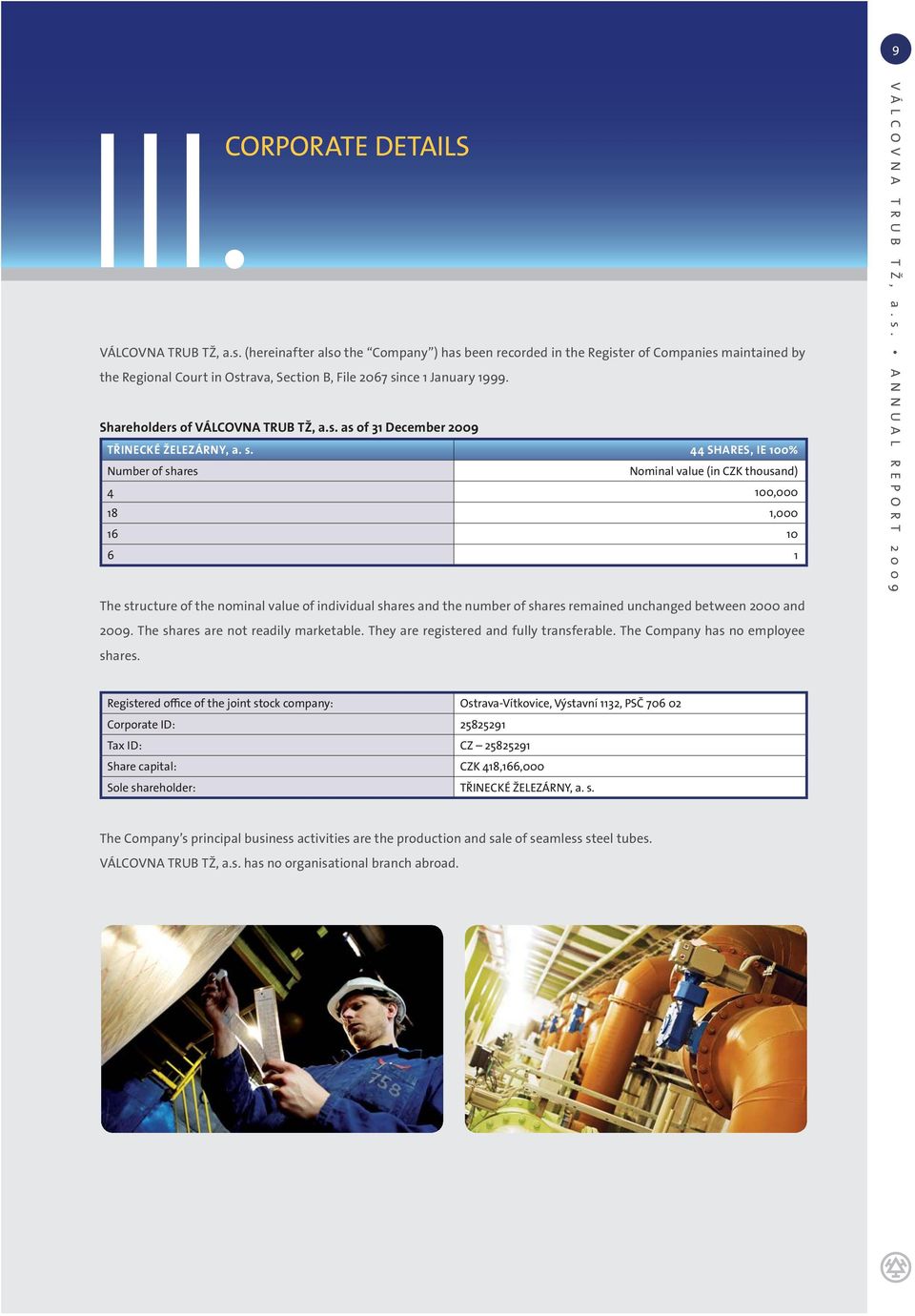 Shareholders of VÁLCOVNA TRUB TŽ, a.s. as of 31 December 2009 TŘINECKÉ ŽELEZÁRNY, a. s.