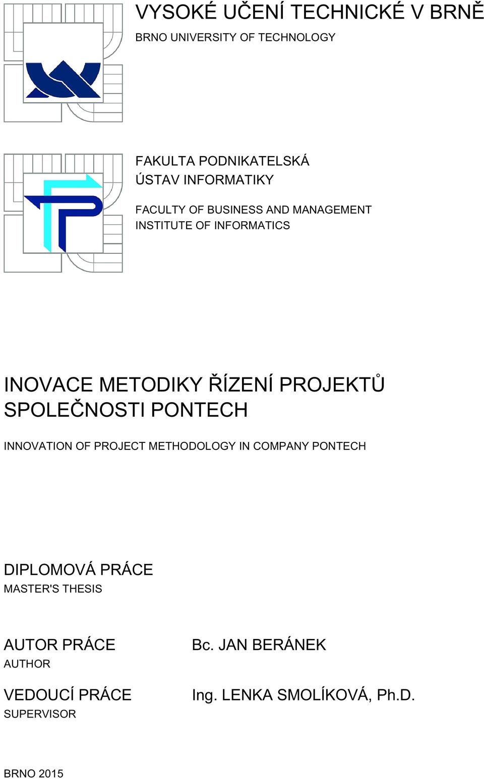 PROJEKTŮ SPOLEČNOSTI PONTECH INNOVATION OF PROJECT METHODOLOGY IN COMPANY PONTECH DIPLOMOVÁ PRÁCE