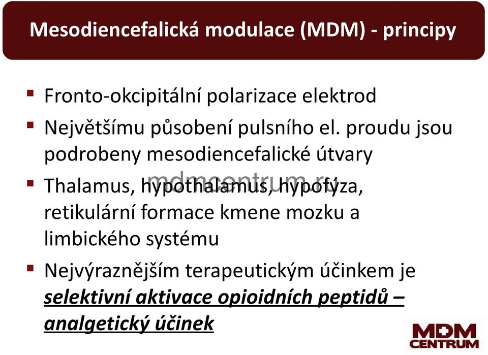 proudu jsou podrobeny mesodiencefalické útvary Thalamus, hypothalamus, hypofýza,