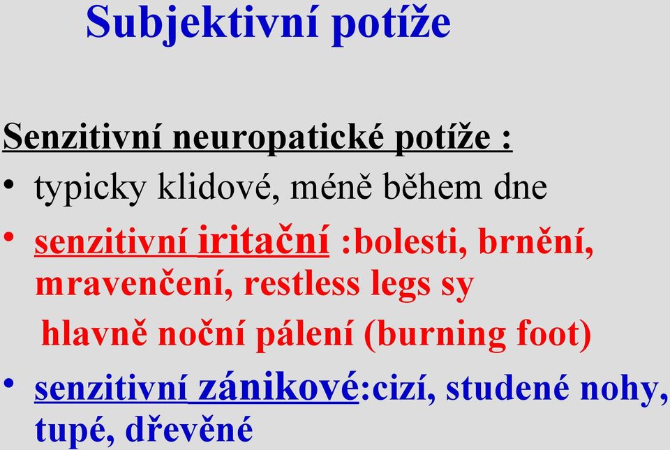 brnění, mravenčení, restless legs sy hlavně noční pálení