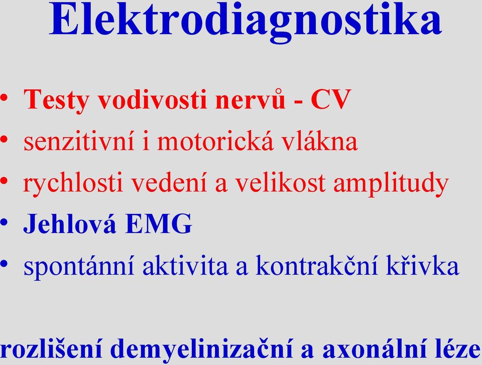 velikost amplitudy Jehlová EMG spontánní aktivita a