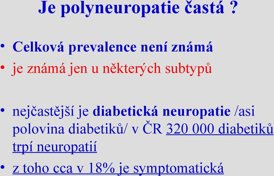 subtypů nejčastější je diabetická neuropatie /asi