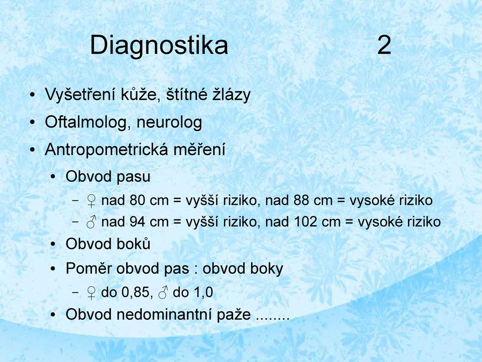 vysoké riziko nad 94 cm = vyšší riziko, nad 102 cm = vysoké riziko