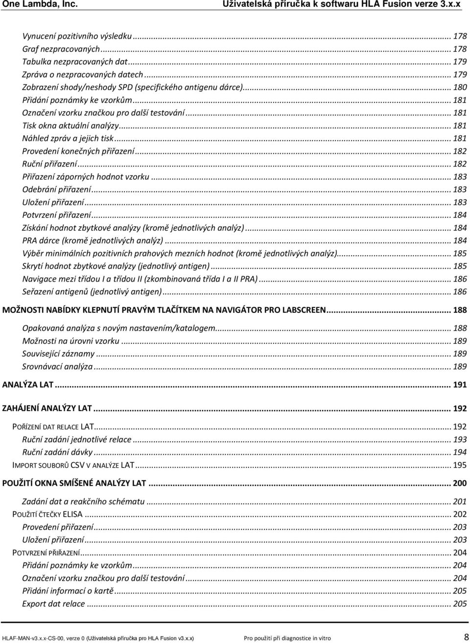 .. 182 Ruční přiřazení... 182 Přiřazení záporných hodnot vzorku... 183 Odebrání přiřazení... 183 Uložení přiřazení... 183 Potvrzení přiřazení.