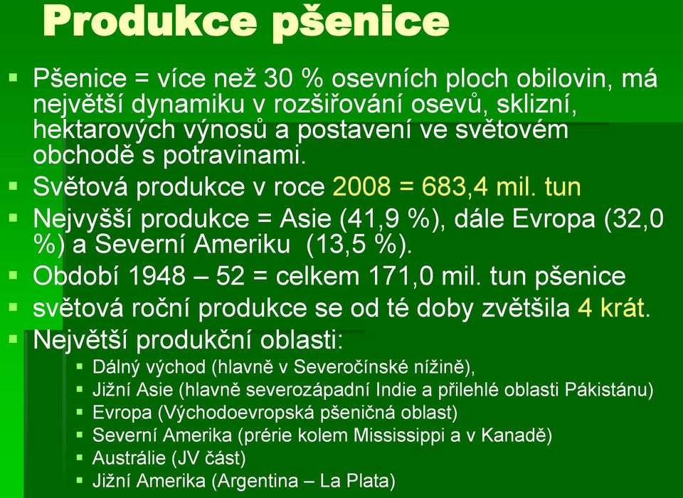 tun pšenice světová roční produkce se od té doby zvětšila 4 krát.