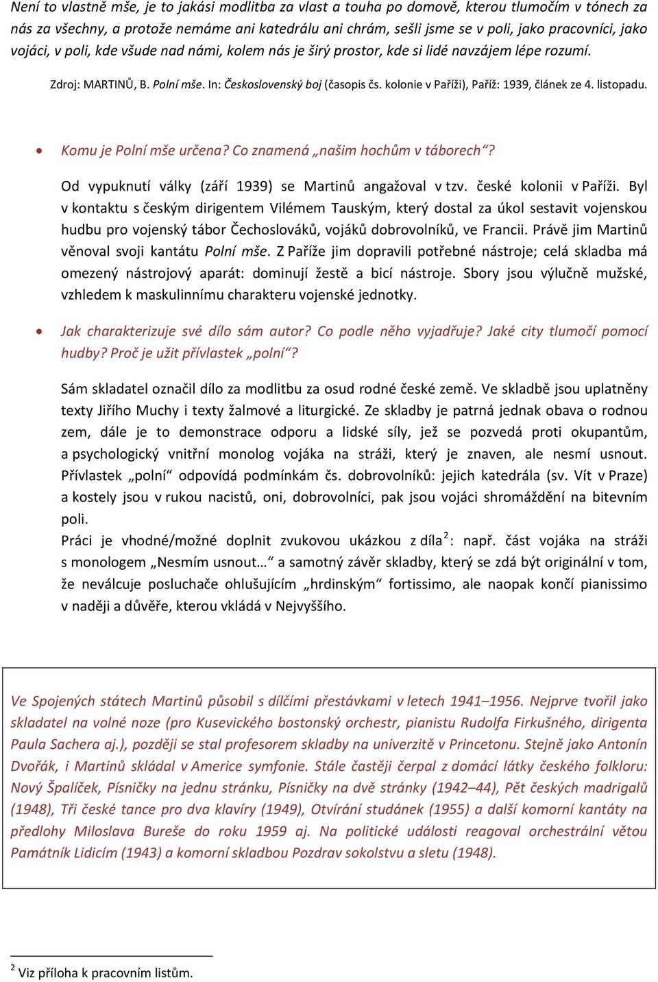 kolonie v Paříži), Paříž: 1939, článek ze 4. listopadu. Komu je Polní mše určena? Co znamená našim hochům v táborech? Od vypuknutí války (září 1939) se Martinů angažoval v tzv. české kolonii v Paříži.