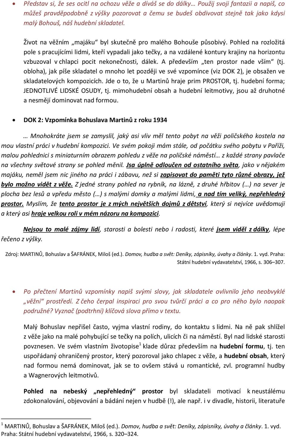 Pohled na rozložitá pole s pracujícími lidmi, kteří vypadali jako tečky, a na vzdálené kontury krajiny na horizontu vzbuzoval v chlapci pocit nekonečnosti, dálek.