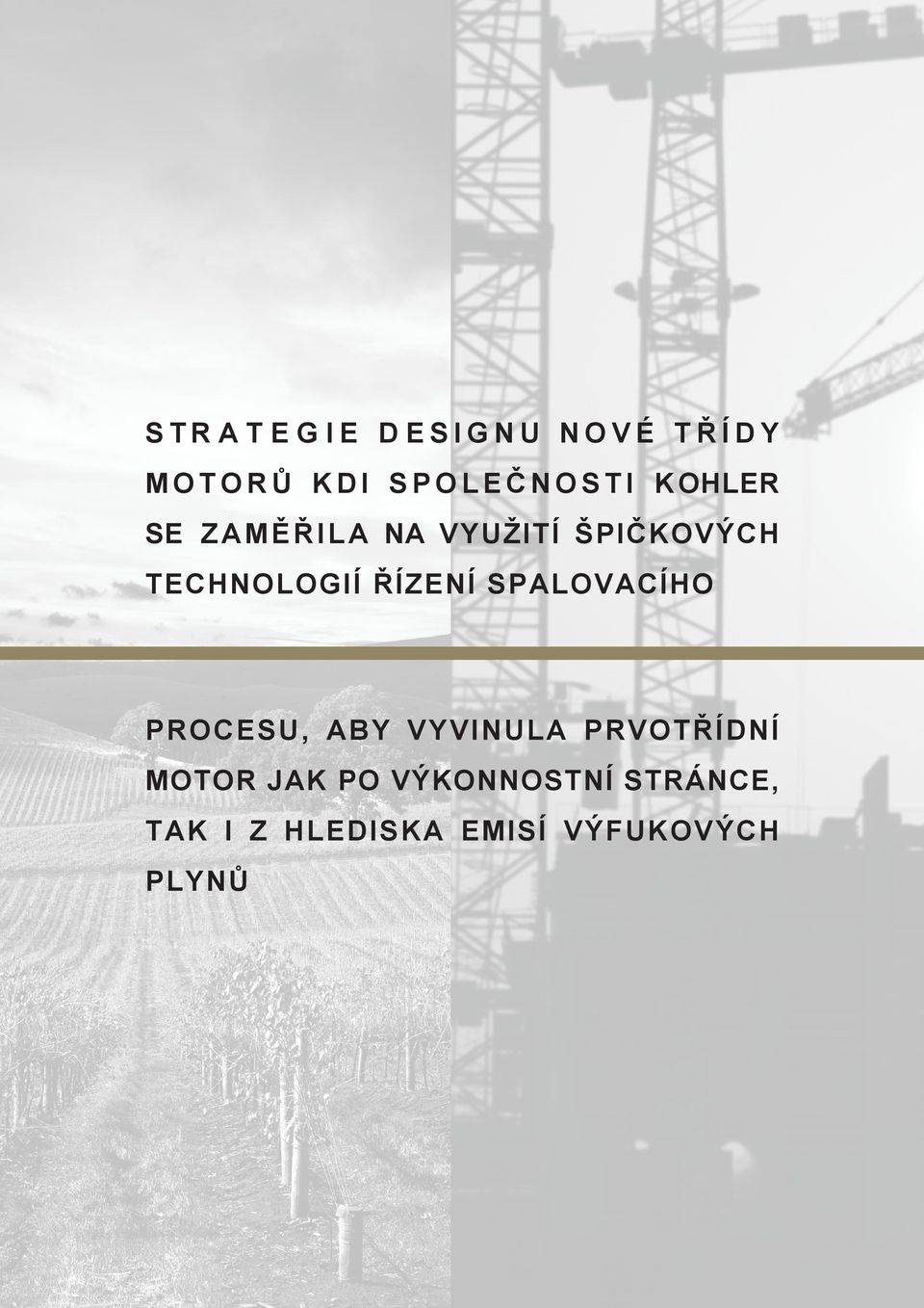 TECHNOLOGIÍ ŘÍZENÍ SPALOVACÍHO PROCESU, ABY VYVINULA PRVOTŘÍDNÍ