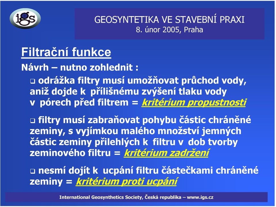 chráněné zeminy, s vyjímkou malého množství jemných částic zeminy přilehlých k filtru v dob tvorby