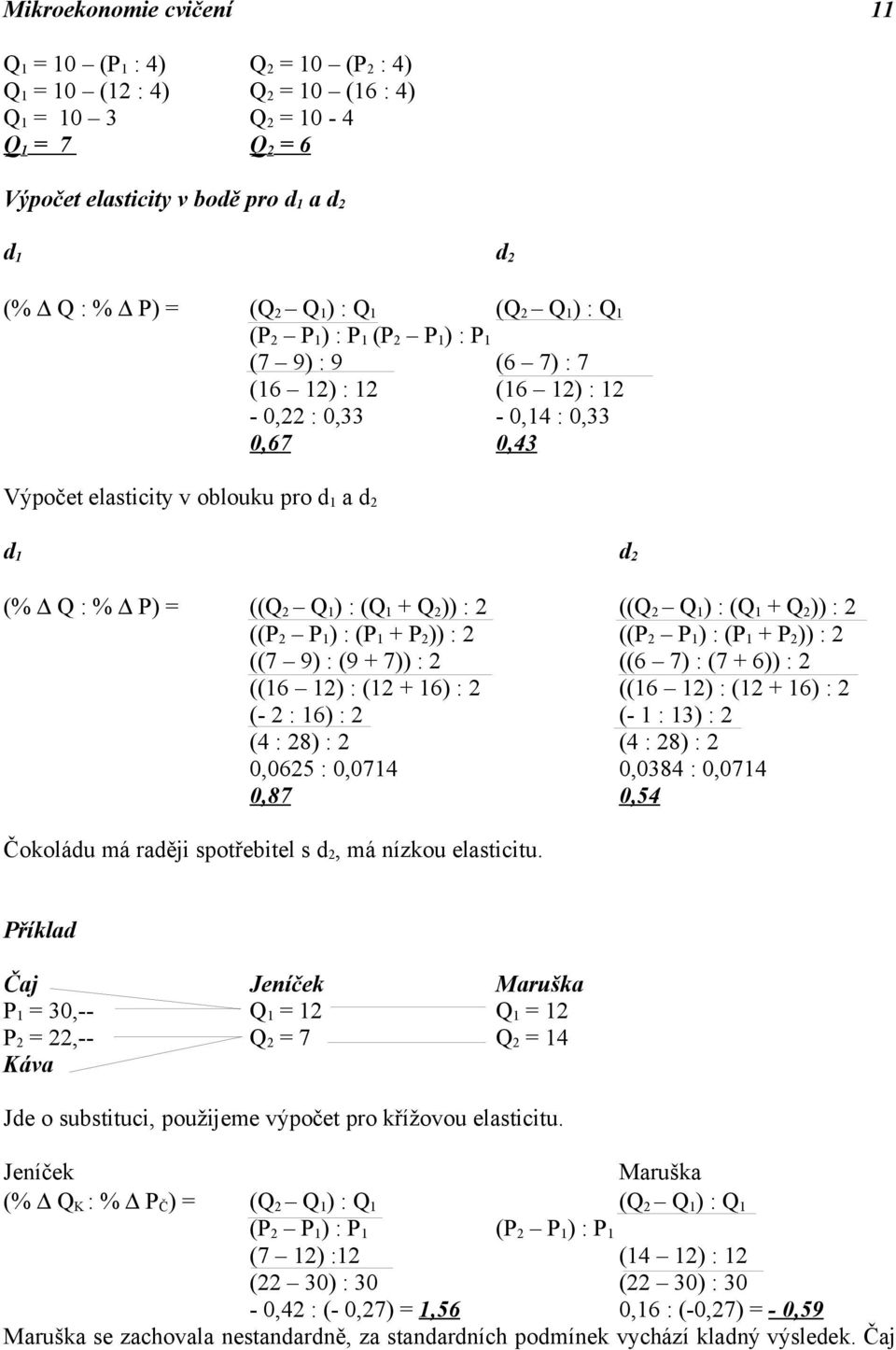 (% Q : % P) = ((Q 2 Q 1 ) : (Q 1 + Q 2 )) : 2 ((Q 2 Q 1 ) : (Q 1 + Q 2 )) : 2 ((P 2 P 1 ) : (P 1 + P 2 )) : 2 ((P 2 P 1 ) : (P 1 + P 2 )) : 2 ((7 9) : (9 + 7)) : 2 ((6 7) : (7 + 6)) : 2 ((16 12) :