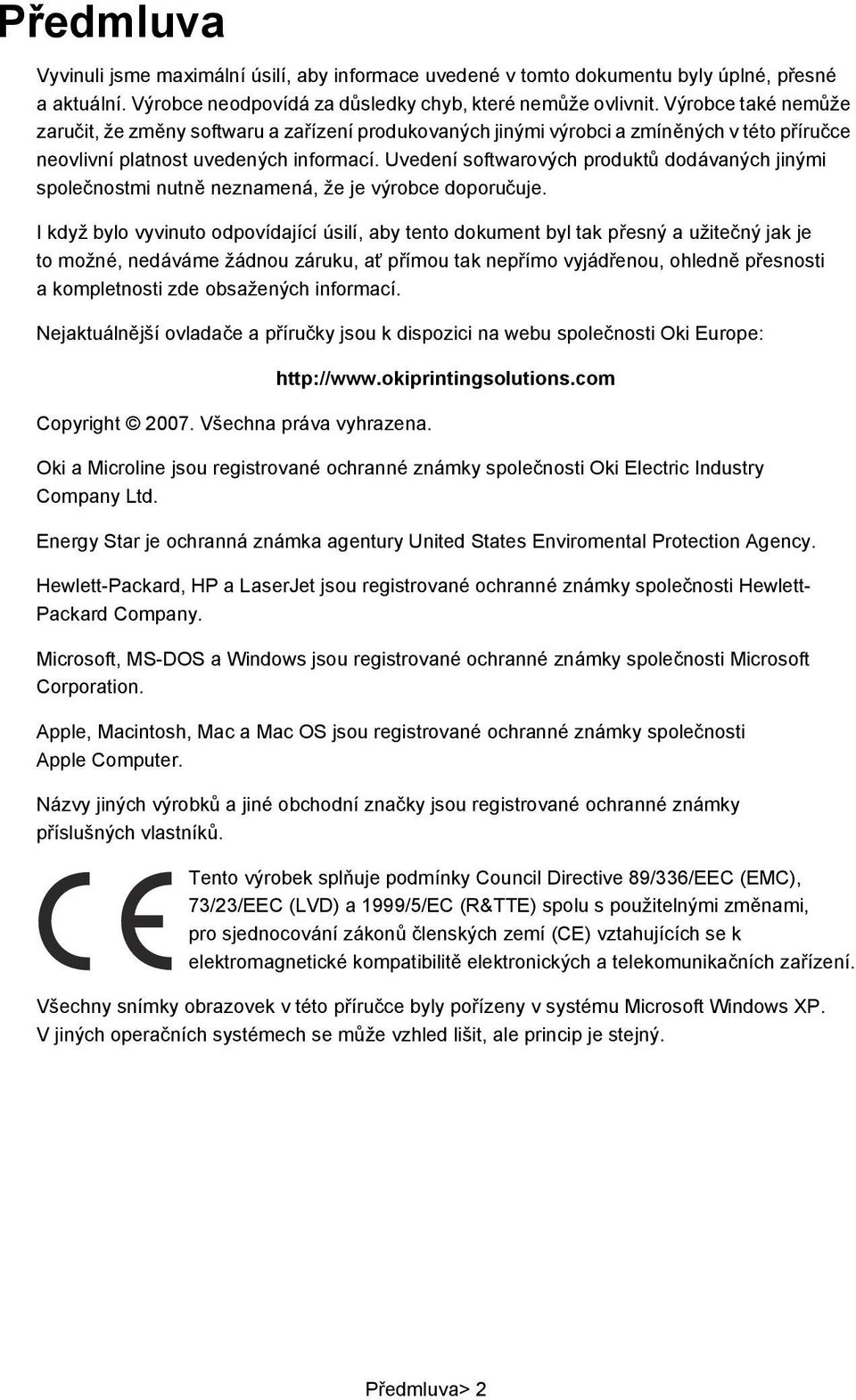 Uvedení softwarových produktů dodávaných jinými společnostmi nutně neznamená, že je výrobce doporučuje.