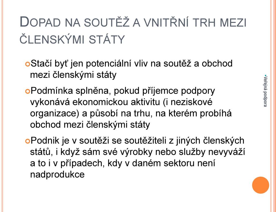 organizace) a působí na trhu, na kterém probíhá obchod mezi členskými státy Podnik je v soutěži se soutěžiteli