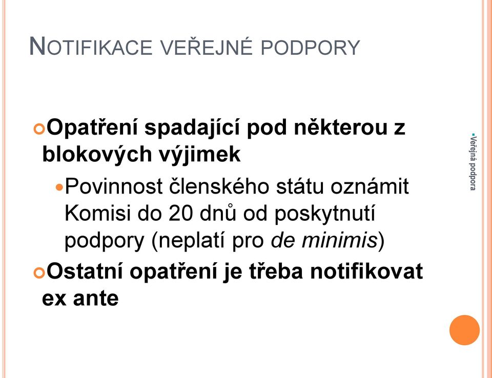 oznámit Komisi do 20 dnů od poskytnutí podpory (neplatí