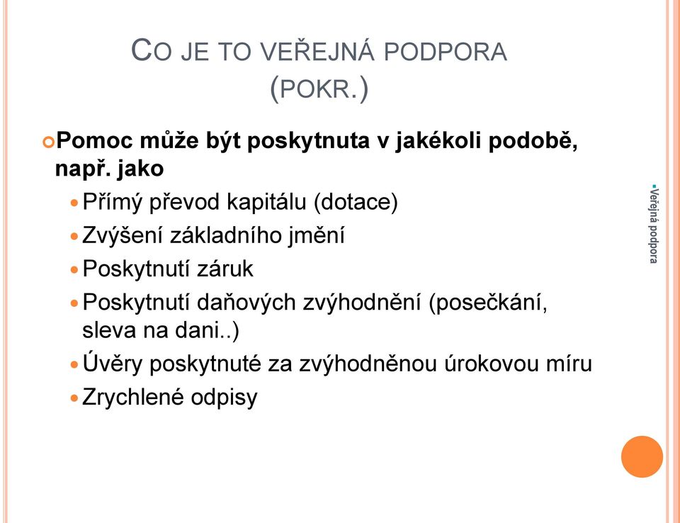 jako Přímý převod kapitálu (dotace) Zvýšení základního jmění