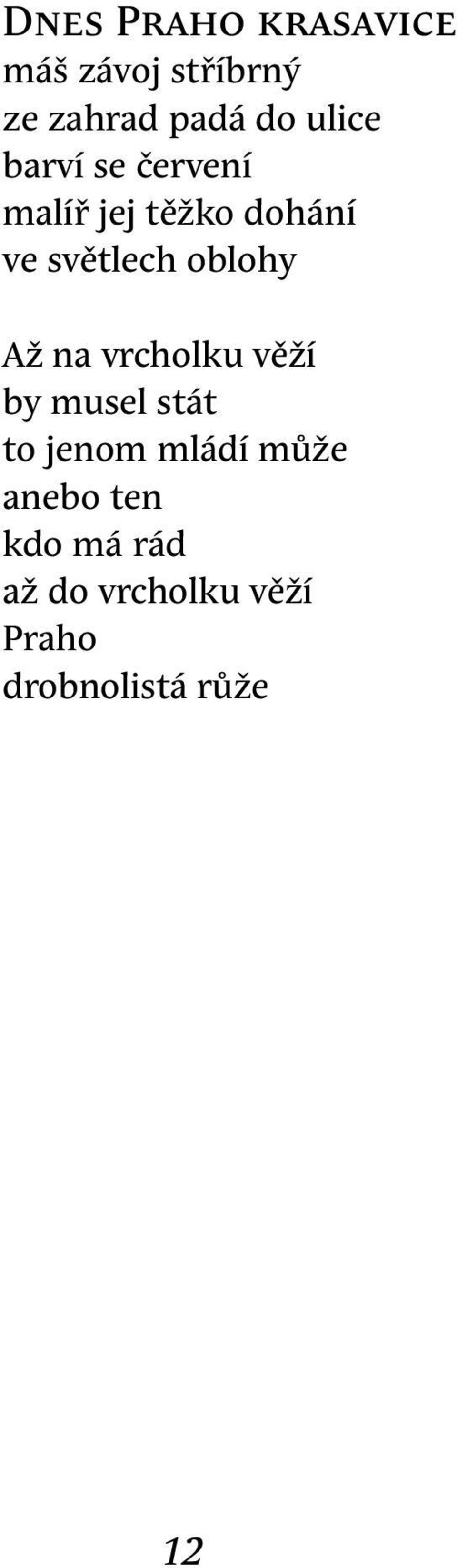 oblohy Až na vrcholku věží by musel stát to jenom mládí může