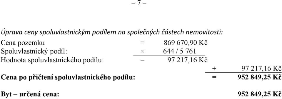 761 Hodnota spoluvlastnického podílu: = 97 217,16 Kč + Cena po přičtení