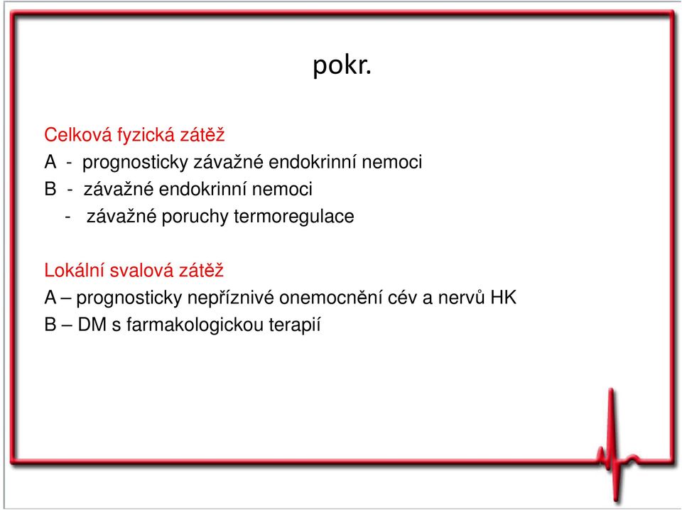 poruchy termoregulace Lokální svalová zátěž A prognosticky