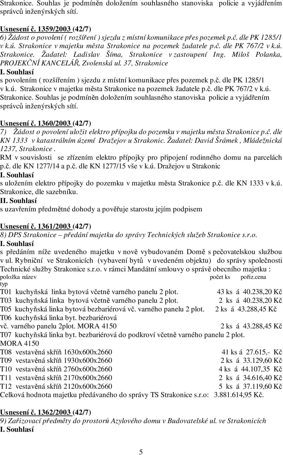 Miloš Polanka, PROJEKČNÍ KANCELÁŘ, Zvolenská ul. 37, Strakonice s povolením ( rozšířením ) sjezdu z místní komunikace přes pozemek p.č. dle PK 1285/1 v k.ú.