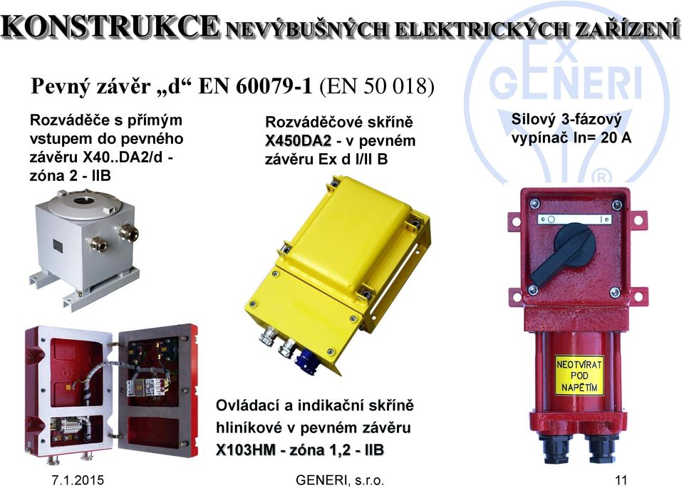 .DA2/d - zóna 2 - IIB Rozváděčové skříně X450DA2 - v pevném závěru Ex d I/II B Silový