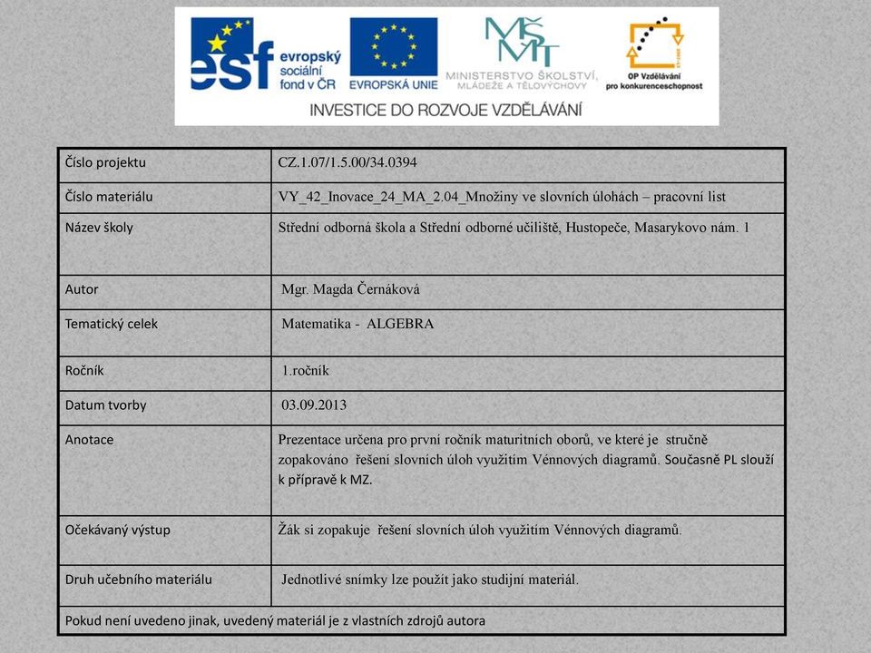 Maga Černáková Matematika - ALGEBRA Ročník 1.ročník Datum tvorby 03.09.