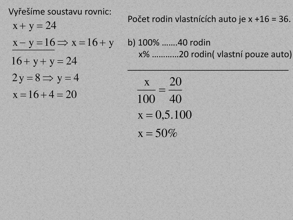 vlastnících auto je x +16 = 36. b) 100%.