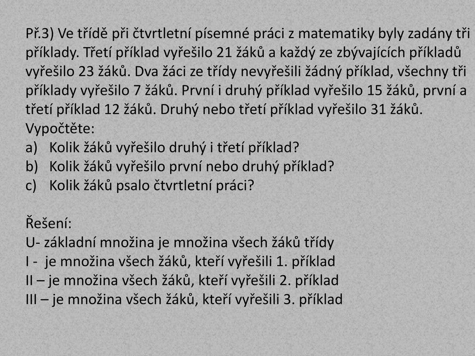 Druhý nebo třetí příkla vyřešilo 31 žáků. Vypočtěte: a) Kolik žáků vyřešilo ruhý i třetí příkla? b) Kolik žáků vyřešilo první nebo ruhý příkla?