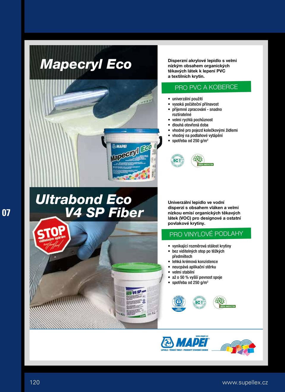 vhodný na podlahové vytápění spotřeba od 250 g/m 2 Ultrabond Eco V4 SP Fiber Univerzální lepidlo ve vodní disperzi s obsahem vláken a velmi nízkou emisí organických těkavých látek (VOC) pro