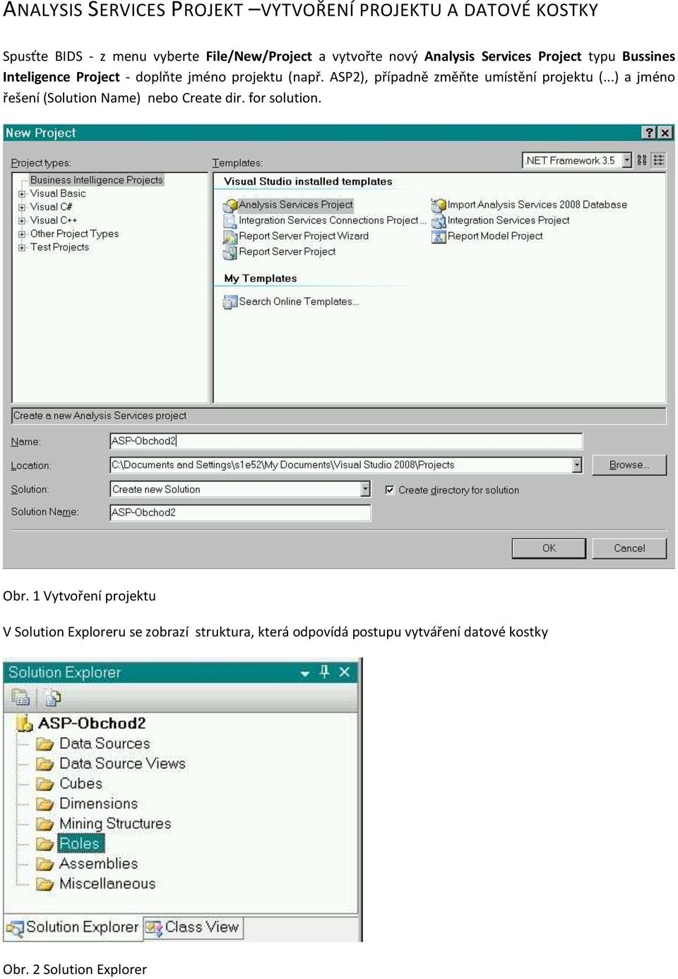 ASP2), případně změňte umístění projektu (...) a jméno řešení (Solution Name) nebo Create dir. for solution. Obr.