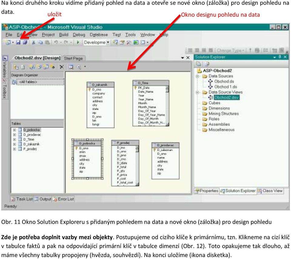 11 Okno Solution Exploreru s přidaným pohledem na data a nové okno (záložka) pro design pohledu Zde je potřeba doplnit vazby mezi objekty.