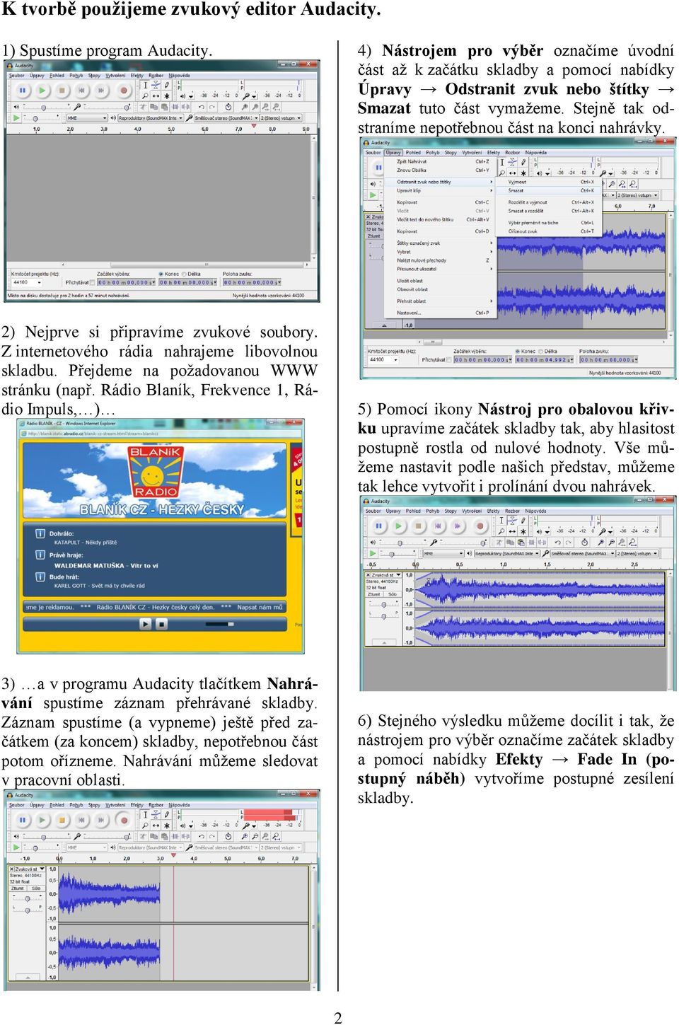 2) Nejprve si připravíme zvukové soubory. Z internetového rádia nahrajeme libovolnou skladbu. Přejdeme na požadovanou WWW stránku (např.